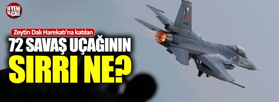 Afrin'i vuran 72 uçağın sırrı