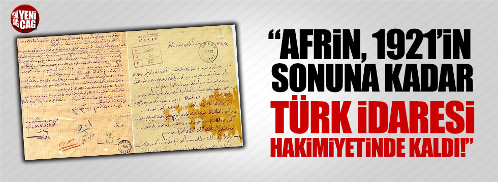 "Afrin, 1921'in sonuna kadar Türk idaresi hakimiyetinde kaldı"