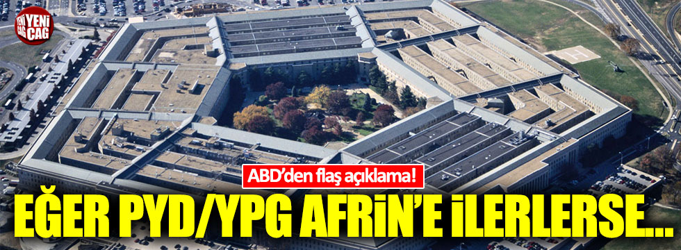 ABD'den flaş açıklama! Eğer PYD/YPG Afrin'e ilerlerse...