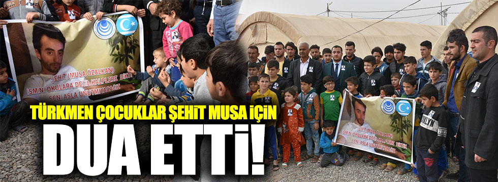 Türkmen çocuklar Şehit Musa için dua etti