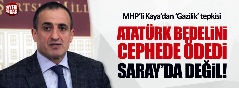 MHP'li Atila Kaya'dan 'Gazilik' tepkisi