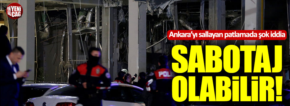 Ankara'daki patlamada sabotaj şüphesi