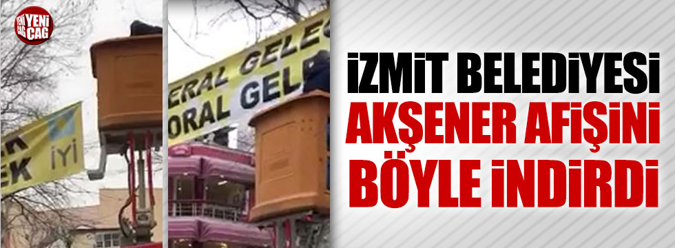 İzmit Belediyesi Akşener pankartlarını kaldırdı