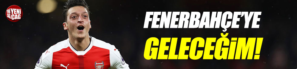 Mesut Özil: Fenerbahçe'ye geleceğim