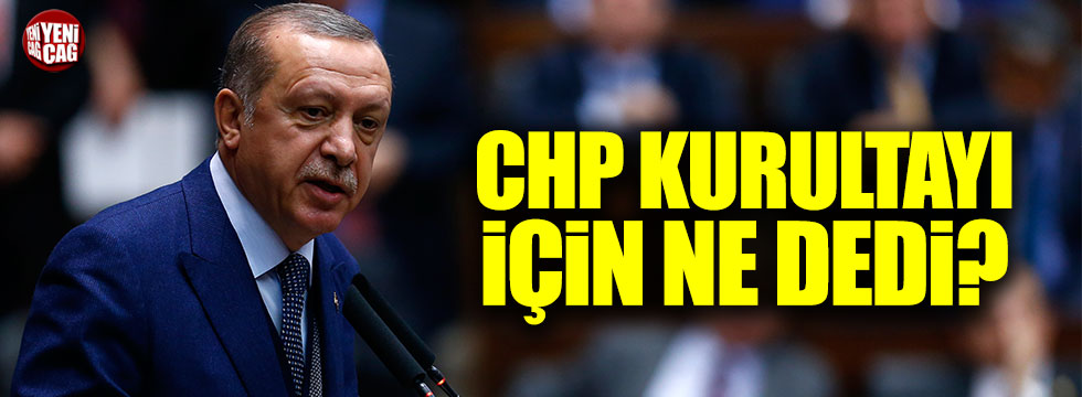 Erdoğan'dan 'CHP Kurultayı' açıklaması!