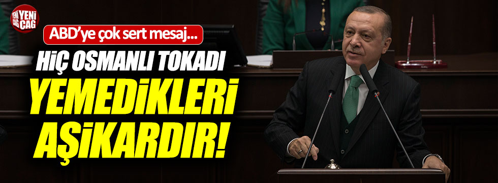 Erdoğan'dan ABD'ye: "Hiç Osmanlı tokadı yemedikleri aşikar!"
