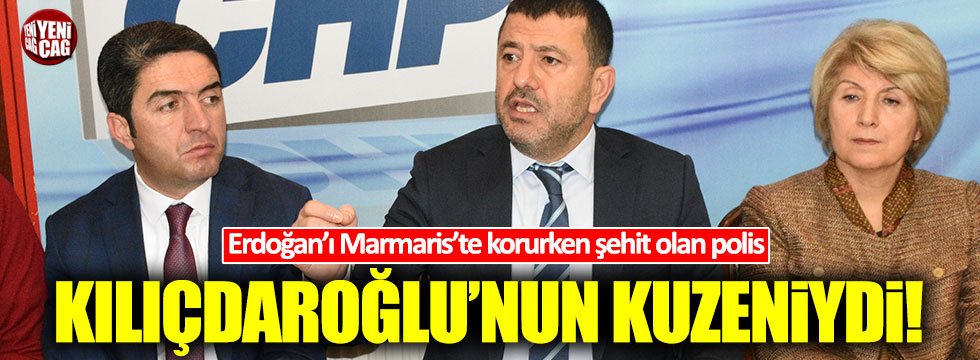 "Erdoğan'ı Marmaris'te korurken şehit olan polis Kılıçdaroğlu'nun kuzeniydi"