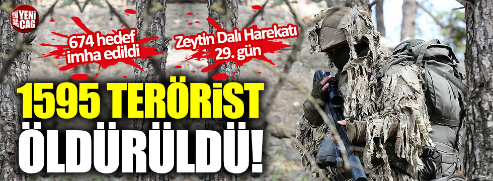 Zeytin Dalı Harekatı'nda 29. gün: 1595 terörist öldürüldü!