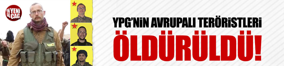 YPG'nin Avrupalı teröristleri öldürüldü