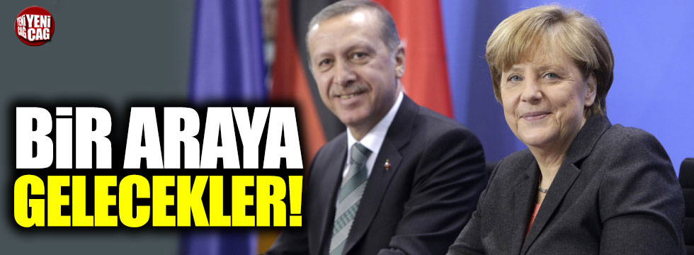 Merkel Ankara'ya, Erdoğan, Berlin'e gidecek