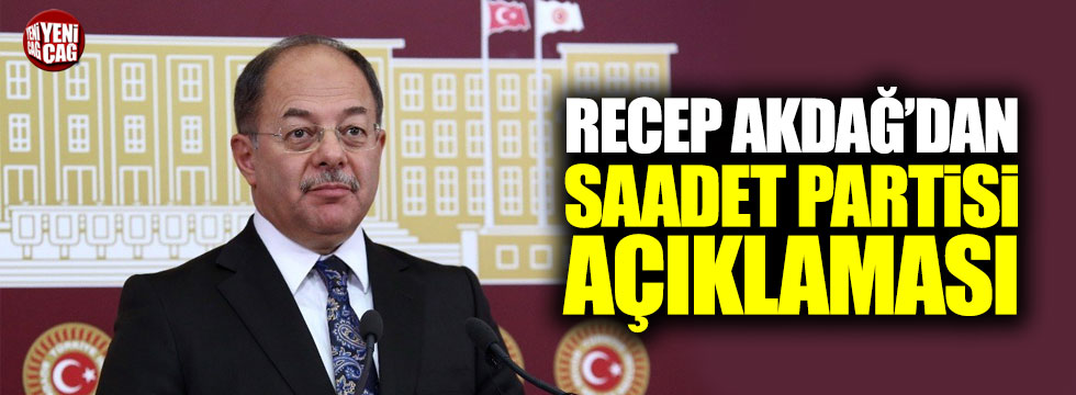 Akdağ'dan Saadet Partisi açıklaması