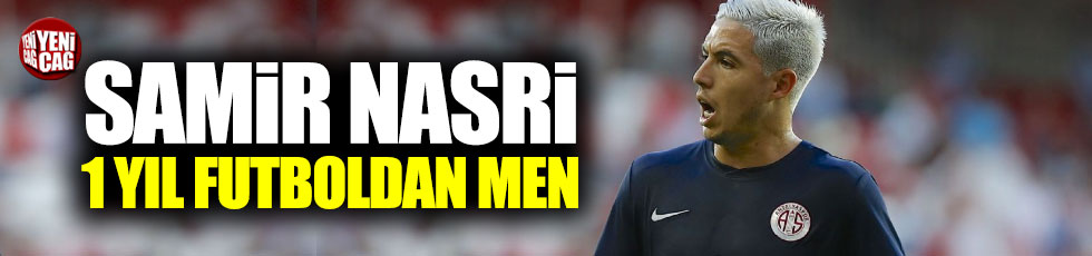 Nasri'ye 1 yıl futboldan men!