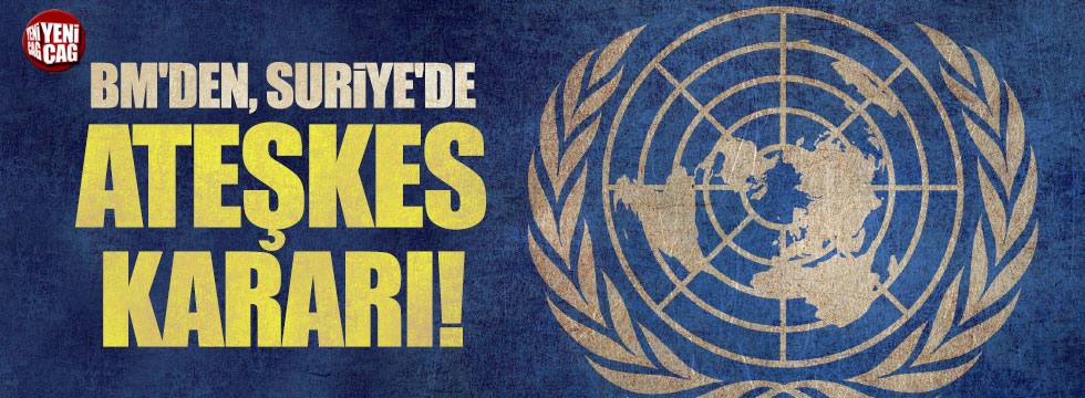 BM'den Suriye'de ateşkes kararı