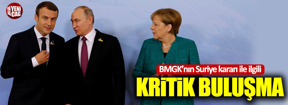 Merkel ve Macron, Putin ile görüşecek