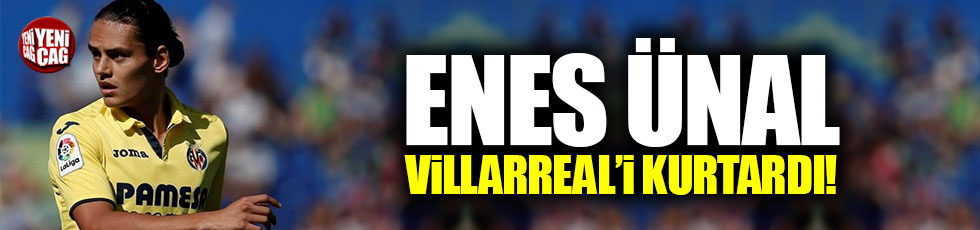 Enes Ünal, Villarreal'i kurtardı!