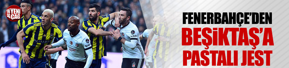 Fenerbahçe'den Beşiktaş'a pastalı jest