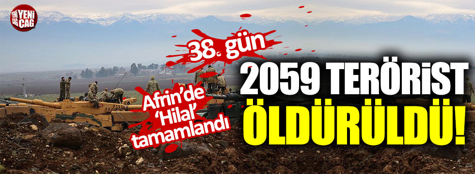 Zeytin Dalı Harekatı'nda 38. gün : "Hilal" tamamlandı!