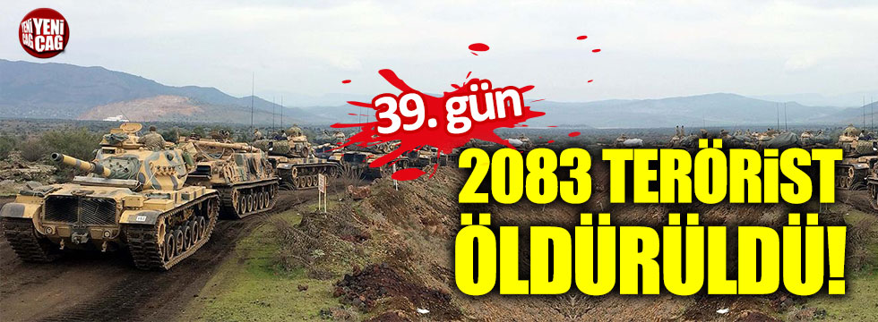 Zeytin Dalı Harekatı'nda 39. gün: "2083 terörist öldürüldü!"