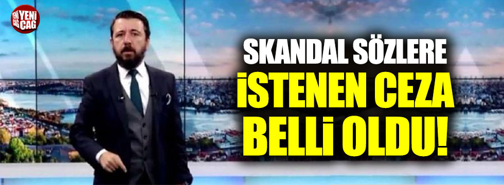 Akit TV sunucusu Ahmet Keser için istenen ceza belli oldu