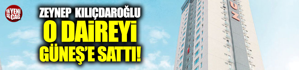 Kılıçdaroğlu, o daireyi yandaş Güneş'e sattı