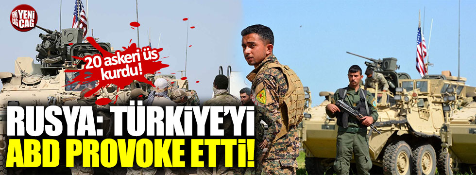 Rusya: "Türkiye'yi ABD provoke etti!"