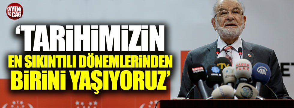 SP lideri Karamollaoğlu: Tarihimizin en kötü dönemlerinden birini yaşıyoruz