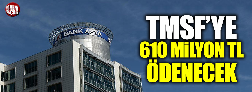 'Bank Asya'dan TMSF'ye 610 milyon TL ödenecek'