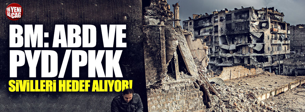 BM: ABD ve PYD/PKK sivilleri hedef alıyor