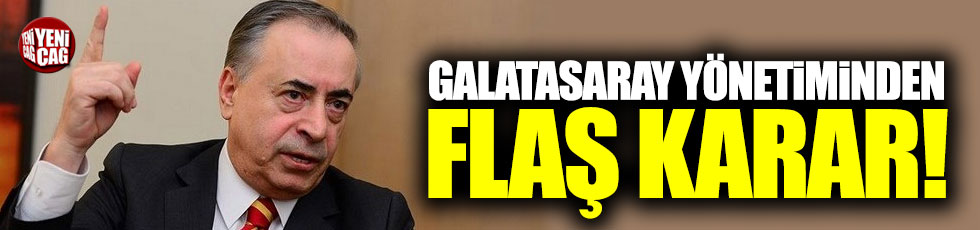 Galatasaray yönetiminden flaş karar