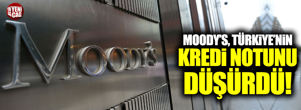 Moody’s Türkiye'nin kredi notunu düşürdü