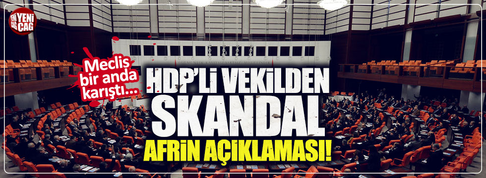 HDP'li Toğrul'dan Meclis'te skandal Afrin açıklaması
