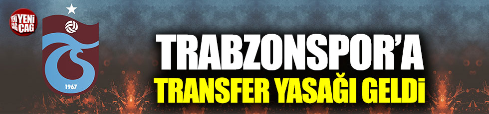 Trabzonspor'a transfer yasağı geldi