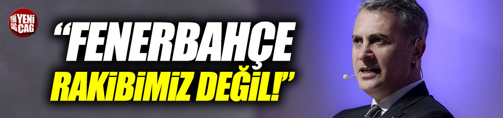 Fikret Orman: Fenerbahçe rakibimiz değil