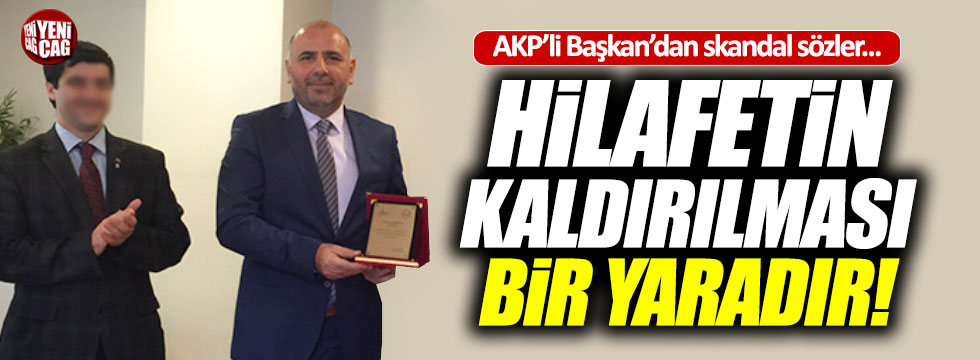 AKP'li Başkan'dan 'hilafet' çıkışı