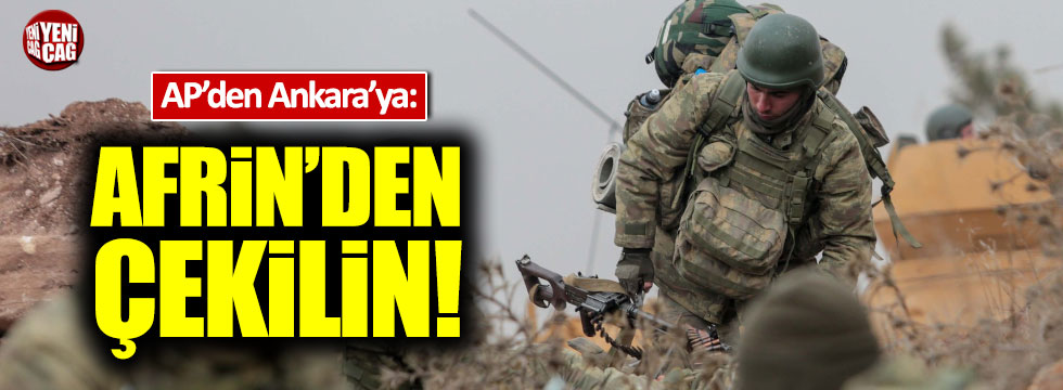 AP'den Ankara'ya: Afrin'den çekilin