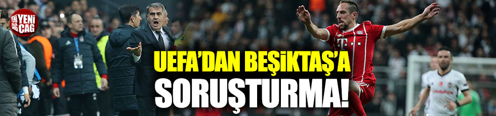 UEFA'dan Beşiktaş'a soruşturma!