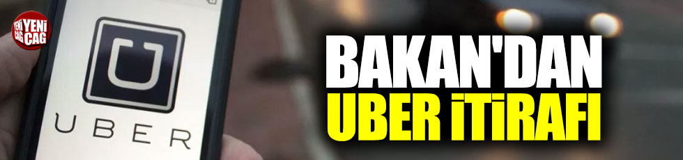 Bakan Tüfenkci'den Uber itirafı