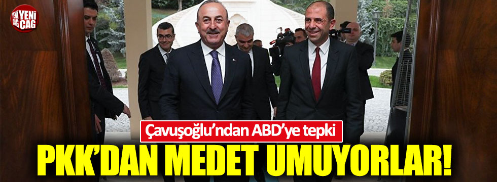 Çavuşoğlu: "ABD neden rahatsız? Çünkü PKK'dan medet umuyor!"