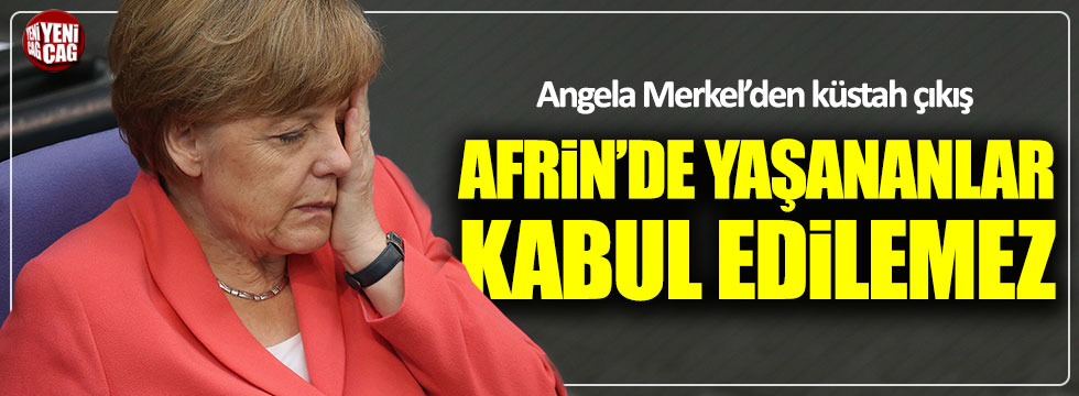 Merkel: Afrin'de yaşananlar kabul edilemez