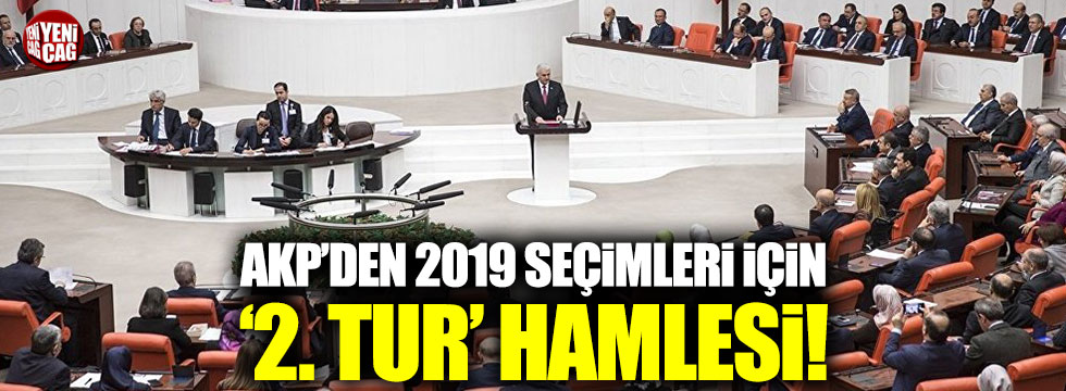 AKP'den 2019 seçimleri için 2. tur hamlesi!