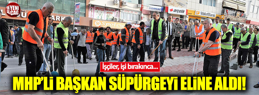 İşçiler bırakınca, MHP'li Belediye Başkanı sokakları temizledi