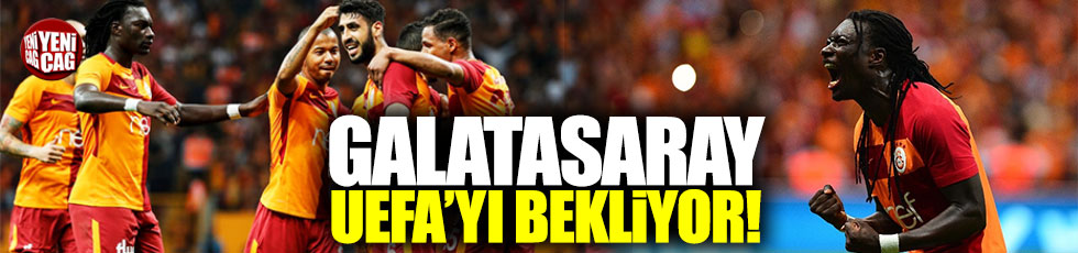 Galatasaray UEFA'yı bekliyor
