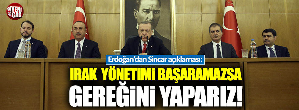 Erdoğan: "Irak yönetimi başaramazsa gereğini yaparız"