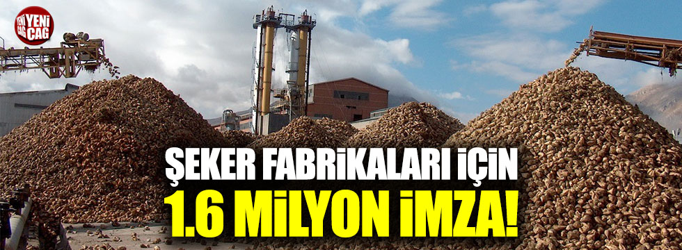 Şeker fabrikaları için 1.6 milyon imza