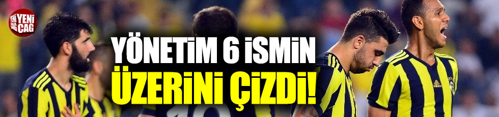 Fenerbahçe 6 isimle yolları ayırıyor