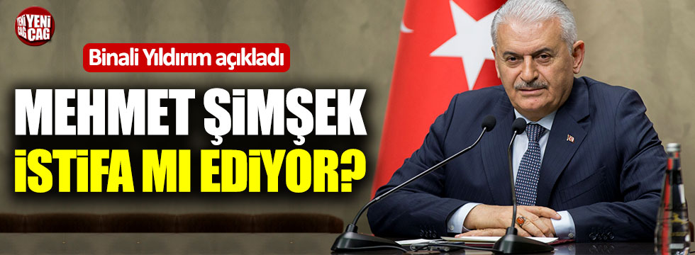 Mehmet Şimşek istifa mı ediyor? Binali Yıldırım açıkladı