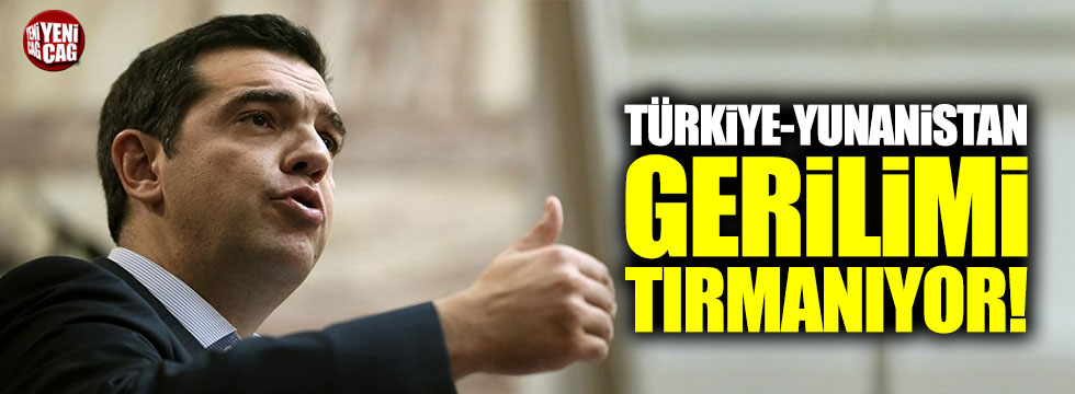 Türkiye-Yunanistan gerilimi tırmanıyor!