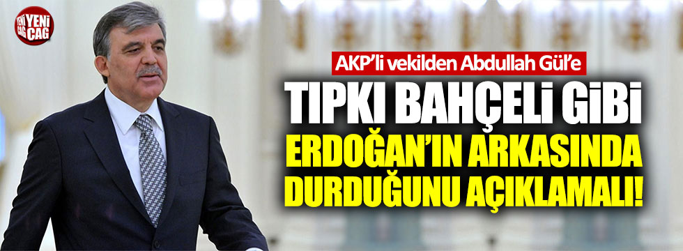 AKP'li Metiner: "Gül, tıpkı Bahçeli gibi Erdoğan'ın arkasında durduğunu açıklamalı"