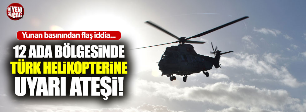 Yunanistan'dan Türk helikopterine uyarı ateşi