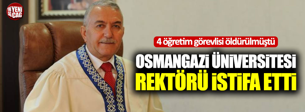 Osmangazi Üniversitesi Rektörü istifa etti